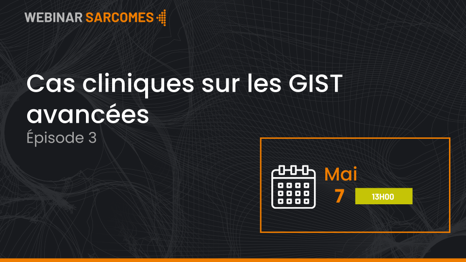 <b>Cas cliniques sur les GIST avancées</b>